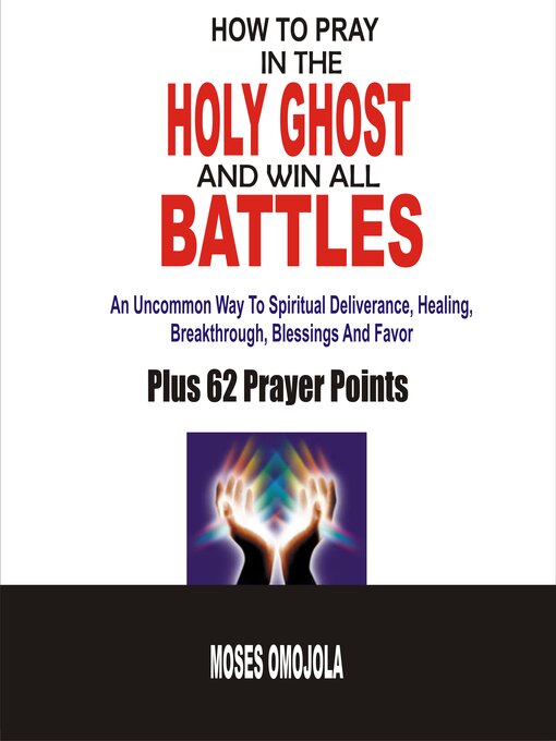 Title details for How to Pray In the Holy Ghost and Win All Battles by Moses Omojola - Available